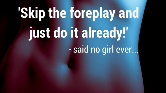 image of a woman with a funny quote: " skip the foreplay and just do it already, said no girl ever!"